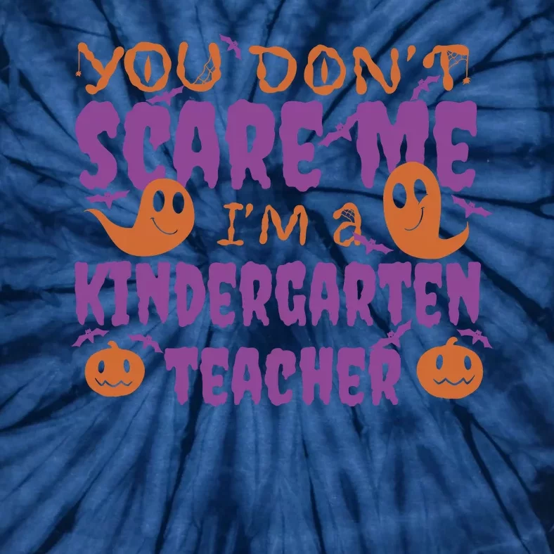 You Don't Scare Me Kindergarten Teacher Tie-Dye T-Shirt