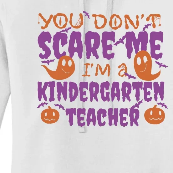 You Don't Scare Me Kindergarten Teacher Women's Pullover Hoodie