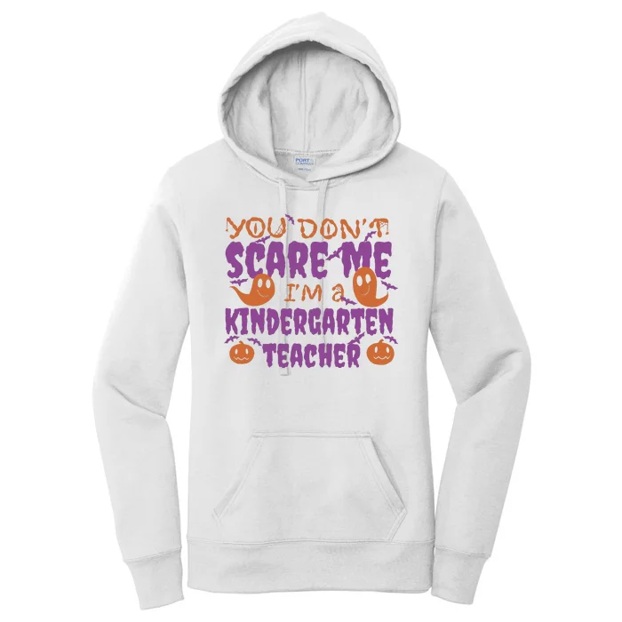 You Don't Scare Me Kindergarten Teacher Women's Pullover Hoodie