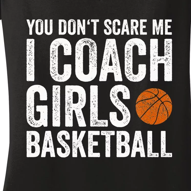 You Don't Scare Me I Coach Basketball Coaches Women's V-Neck T-Shirt