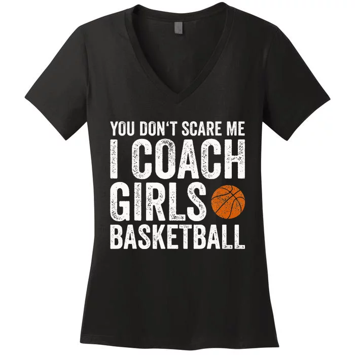 You Don't Scare Me I Coach Basketball Coaches Women's V-Neck T-Shirt