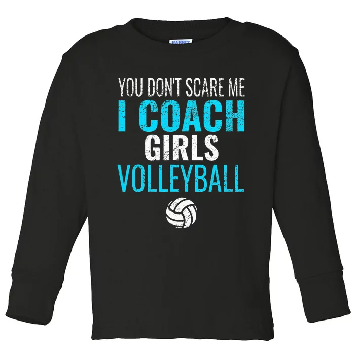 You Dont Scare Me I Coach Volleyball Toddler Long Sleeve Shirt