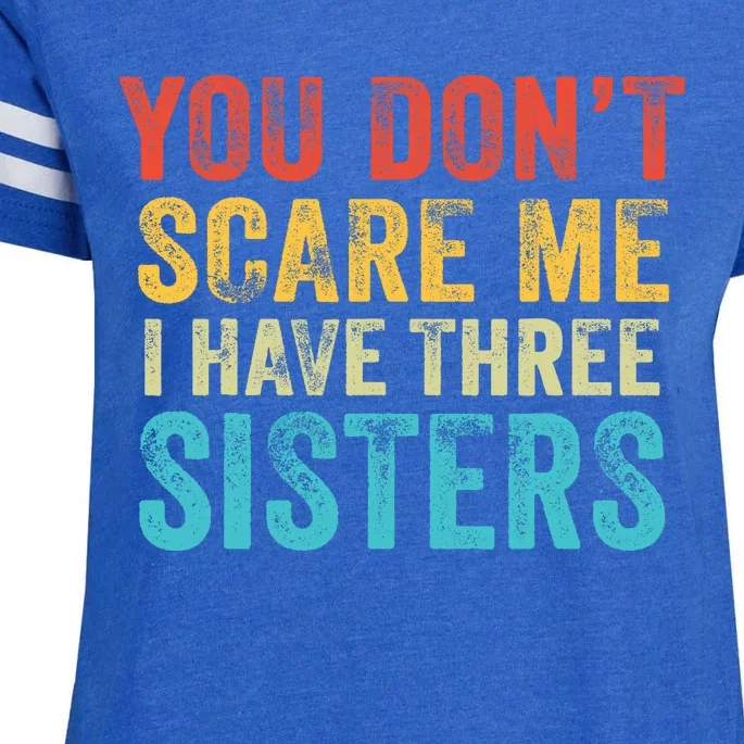 You Don't Scare Me I Have Three Sisters Funny Brothers Retro Enza Ladies Jersey Football T-Shirt