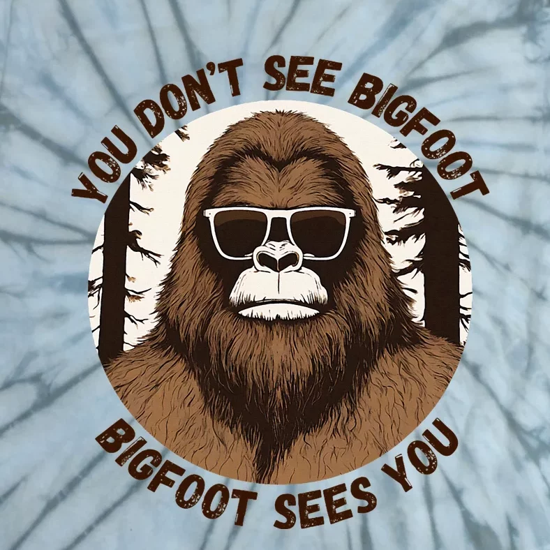 You DonT See Bigfoot Bigfoot Sees You Tie-Dye T-Shirt