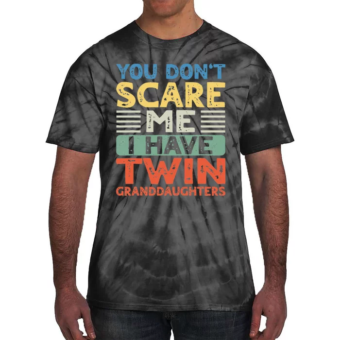 You Dont Scare Me I Have Twin Granddaughters Grandma Grandpa Tie-Dye T-Shirt