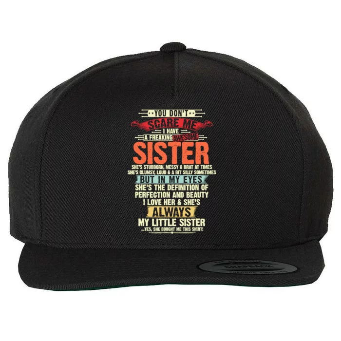 You Don’T Scare Me I Have A Freaking Awesome Sister Brother Wool Snapback Cap