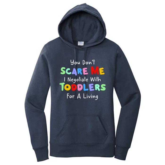 You Dont Scare Me I Negotiate With Toddlers For A Living Women's Pullover Hoodie