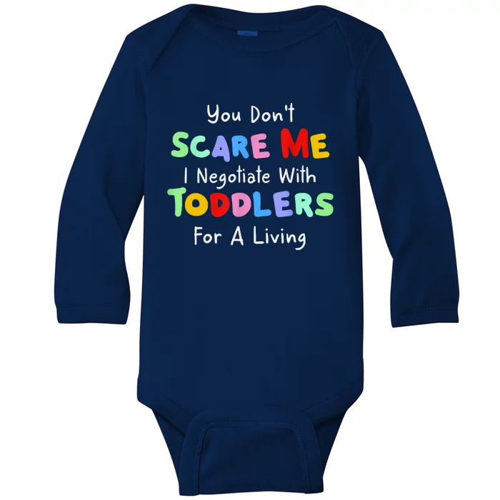 You Dont Scare Me I Negotiate With Toddlers For A Living Baby Long Sleeve Bodysuit