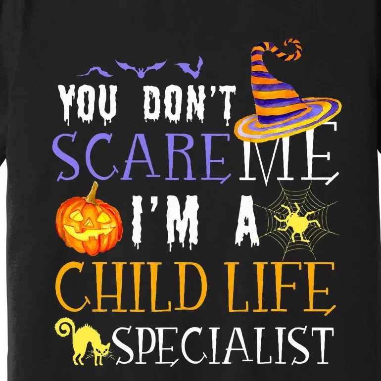 You DonT Scare Child Life Specialist Halloween Premium T-Shirt