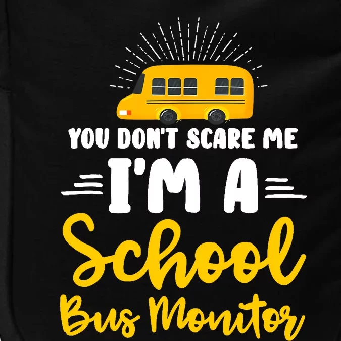 You Don't Scare Me A School Bus Monitor Impact Tech Backpack