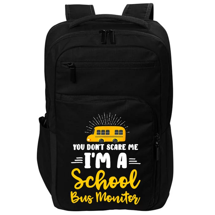 You Don't Scare Me A School Bus Monitor Impact Tech Backpack