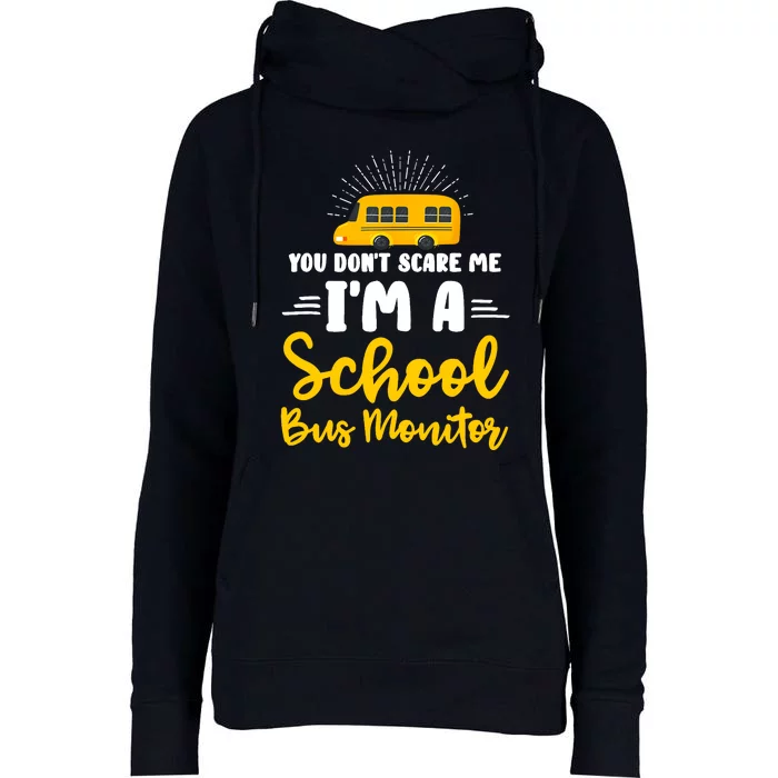 You Don't Scare Me A School Bus Monitor Womens Funnel Neck Pullover Hood