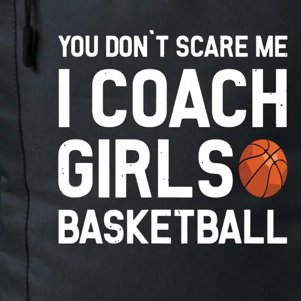 You Dont Scare Me I Coach Girl Basketball Sport Gift Daily Commute Backpack