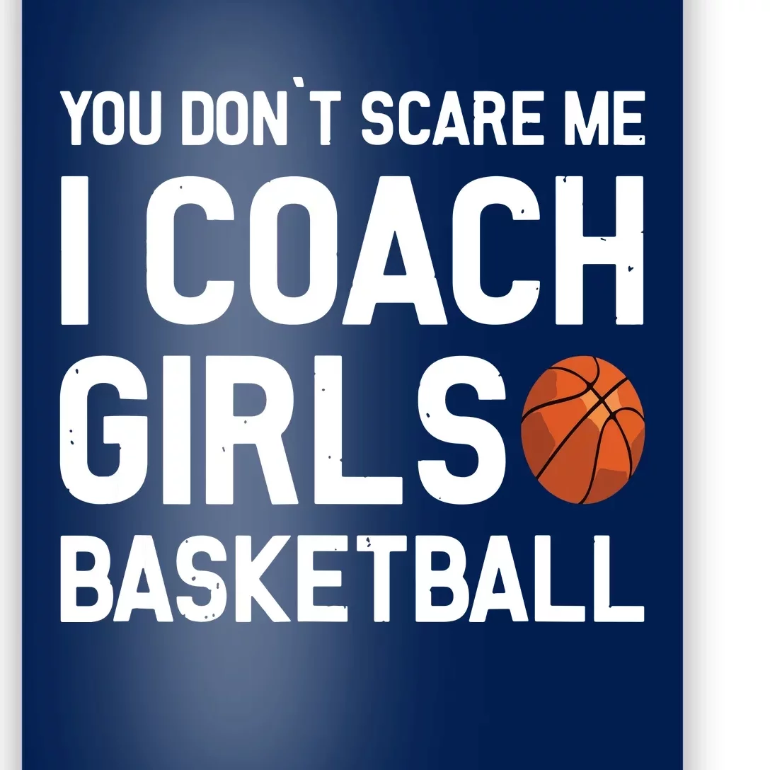 You Dont Scare Me I Coach Girl Basketball Sport Gift Poster