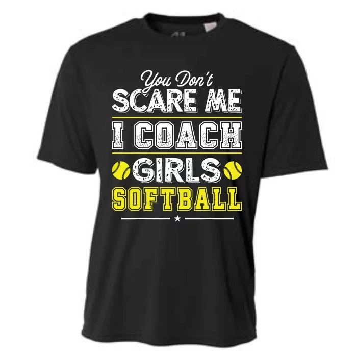 You Dont Scare Me I Coach Girl Funny Softball Coach Cooling Performance Crew T-Shirt