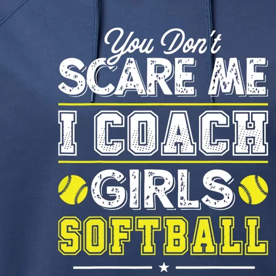 You Dont Scare Me I Coach Girl Funny Softball Coach Performance Fleece Hoodie