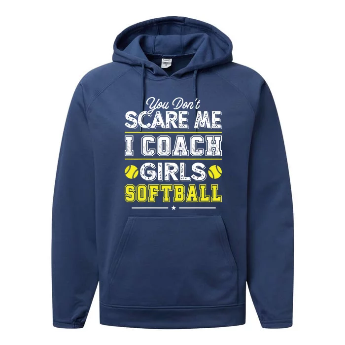 You Dont Scare Me I Coach Girl Funny Softball Coach Performance Fleece Hoodie