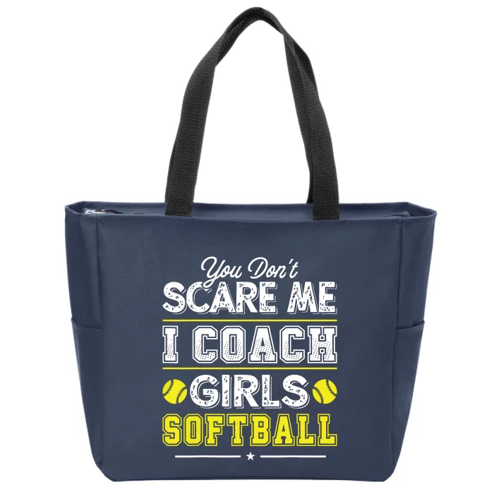 You Dont Scare Me I Coach Girl Funny Softball Coach Zip Tote Bag