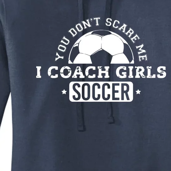 You Dont Scare Me I Coach Girl Soccer Women's Pullover Hoodie