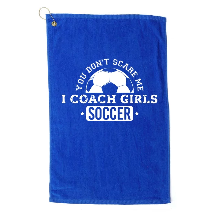 You Dont Scare Me I Coach Girl Soccer Platinum Collection Golf Towel