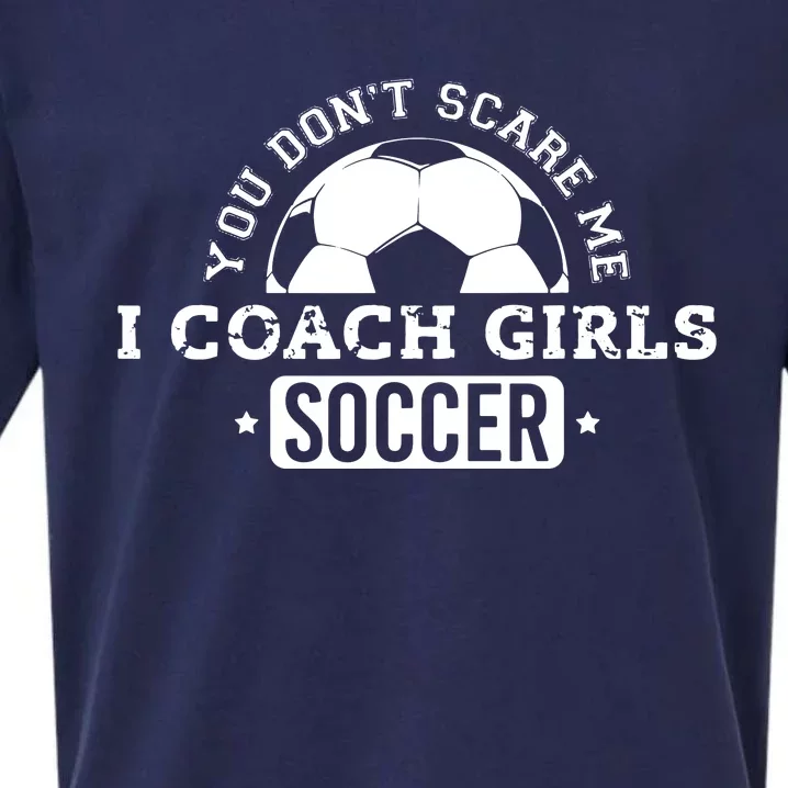 You Dont Scare Me I Coach Girl Soccer Sueded Cloud Jersey T-Shirt