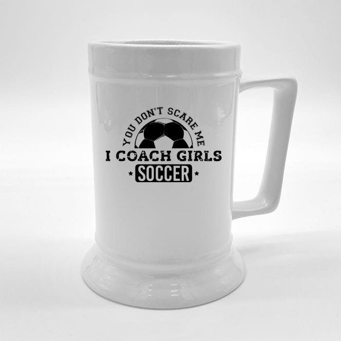 You Dont Scare Me I Coach Girl Soccer Front & Back Beer Stein