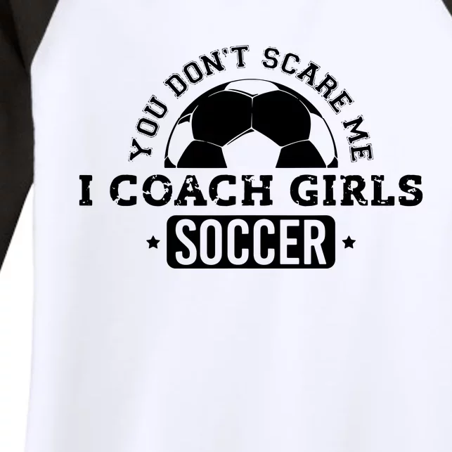 You Dont Scare Me I Coach Girl Soccer Women's Tri-Blend 3/4-Sleeve Raglan Shirt