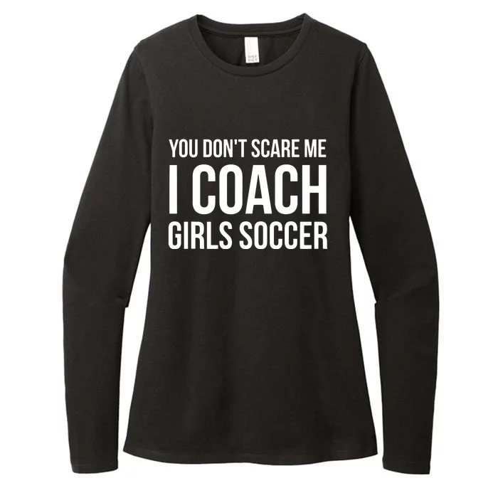 You Dont Scare Me I Coach Girl Soccer Funny Gift Womens CVC Long Sleeve Shirt