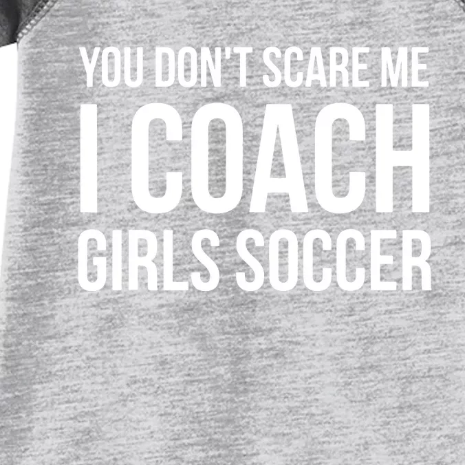 You Dont Scare Me I Coach Girl Soccer Funny Gift Infant Baby Jersey Bodysuit