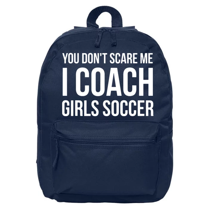 You Dont Scare Me I Coach Girl Soccer Funny Gift 16 in Basic Backpack