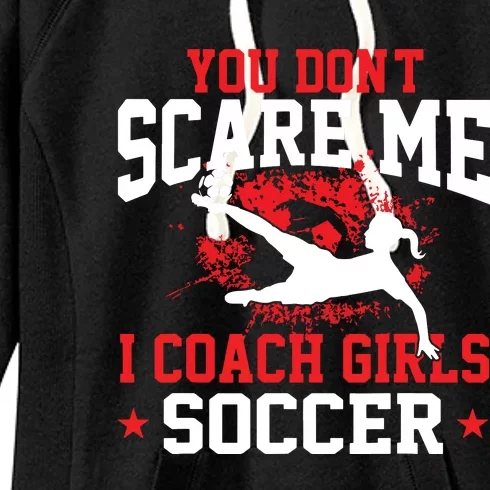 You Dont Scare Me I Coach Girl Soccer Women's Fleece Hoodie