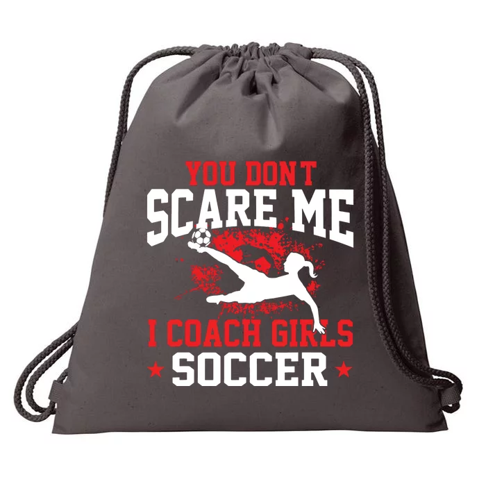 You Dont Scare Me I Coach Girl Soccer Drawstring Bag