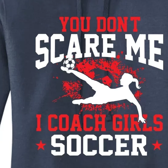 You Dont Scare Me I Coach Girl Soccer Women's Pullover Hoodie