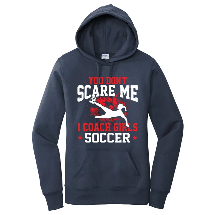 You Dont Scare Me I Coach Girl Soccer Women's Pullover Hoodie