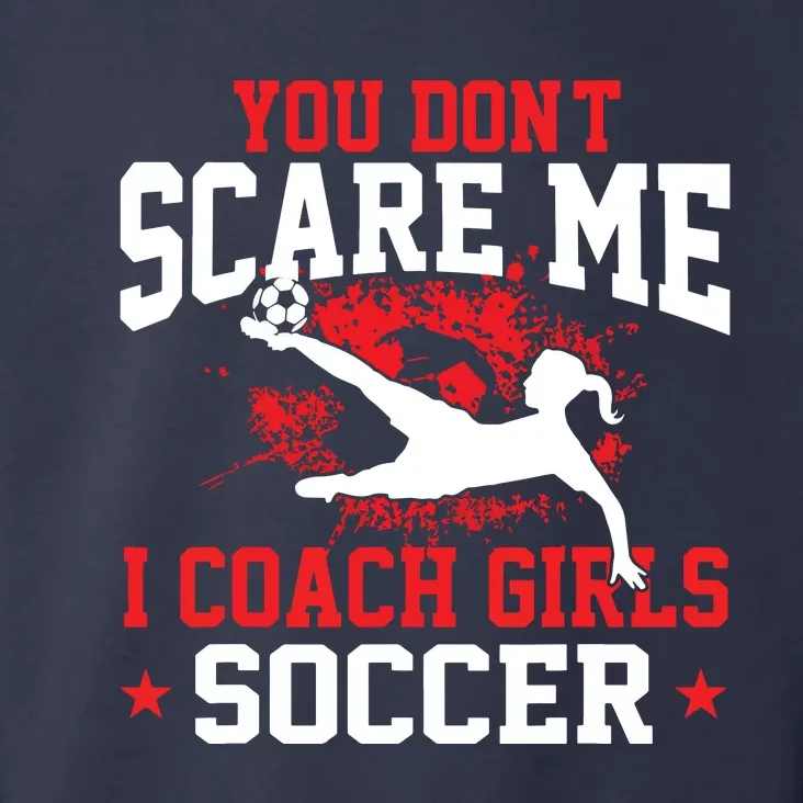 You Dont Scare Me I Coach Girl Soccer Toddler Hoodie