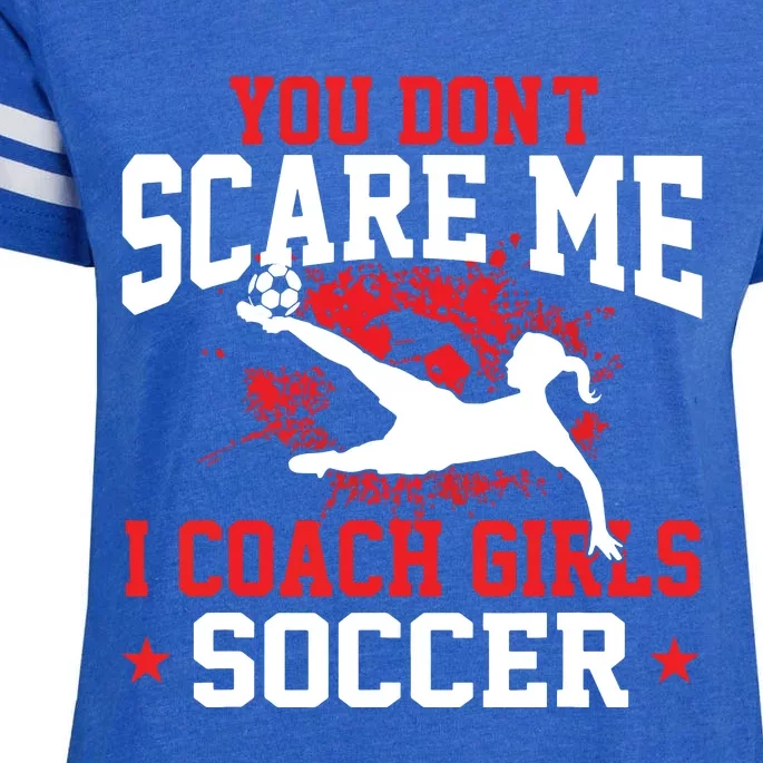 You Dont Scare Me I Coach Girl Soccer Enza Ladies Jersey Football T-Shirt