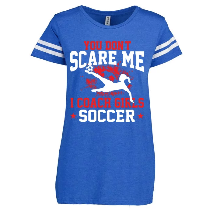 You Dont Scare Me I Coach Girl Soccer Enza Ladies Jersey Football T-Shirt