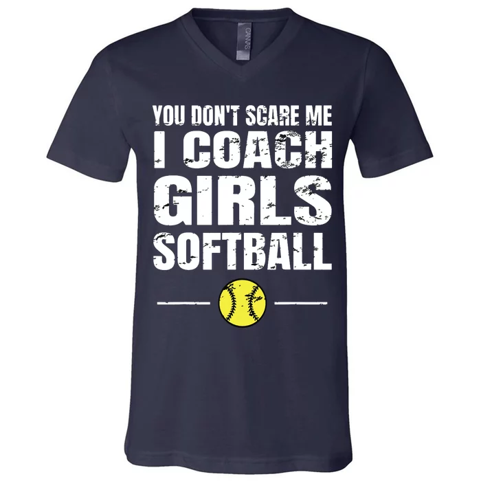 You Dont Scare Me I Coach Girl Softball V-Neck T-Shirt