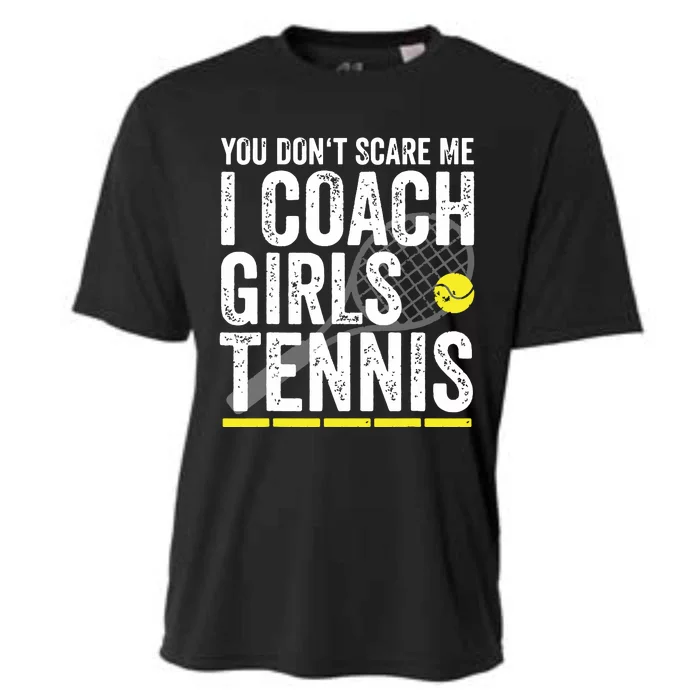 You Dont Scare Me I Coach Girl Tennis Coaches Gifts Cooling Performance Crew T-Shirt