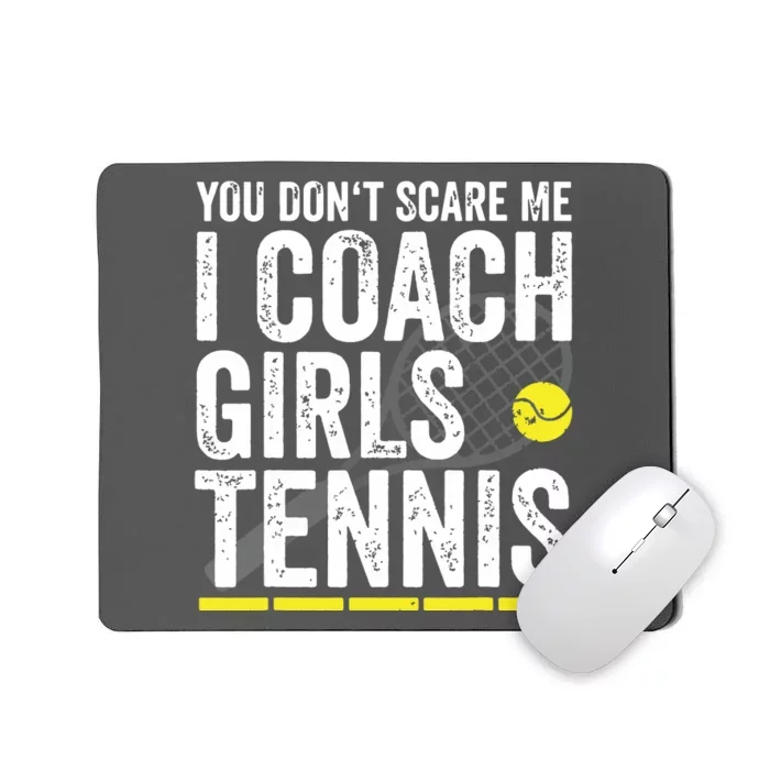 You Dont Scare Me I Coach Girl Tennis Coaches Gifts Mousepad