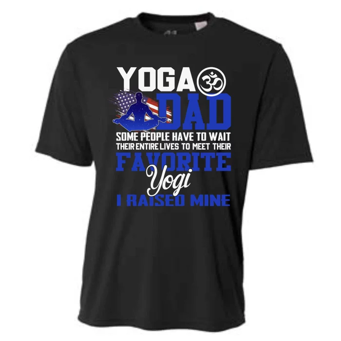 Yoga Dad Some People Have To Wait Their Entire Lives Meaningful Gift Cooling Performance Crew T-Shirt