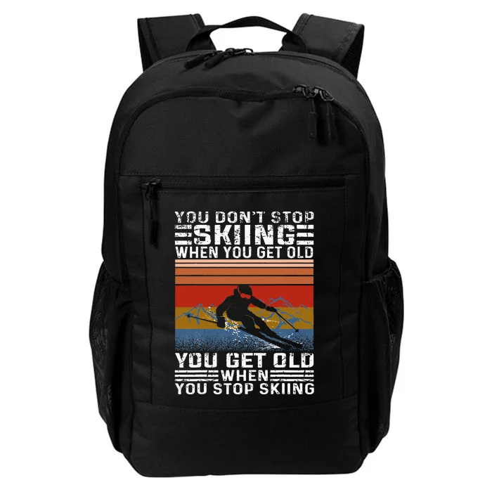 You Dont Stop Skiing When You Get Old Funny Skiing Daily Commute Backpack