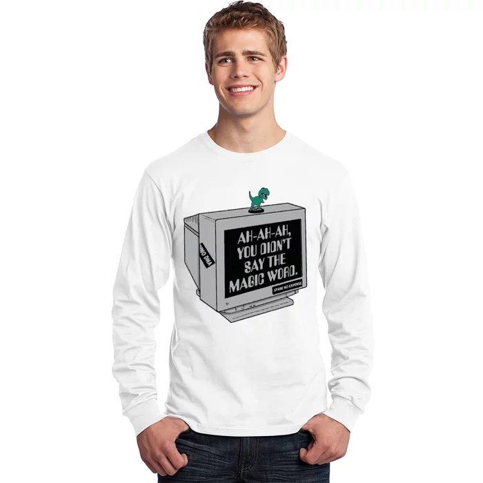 You Didn't Say The Magic Word T Rex Long Sleeve Shirt