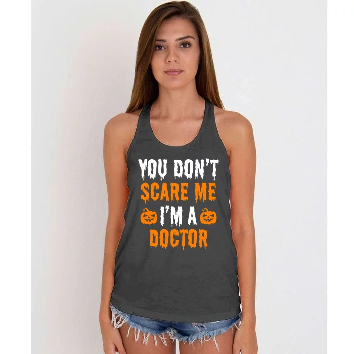 You Don't Scare Me I'm A Doctor Funny Halloween Costume Idea Gift Women's Knotted Racerback Tank