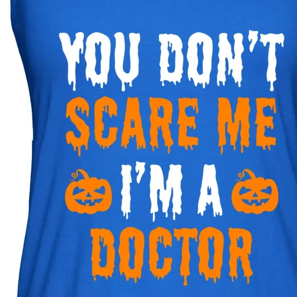 You Don't Scare Me I'm A Doctor Funny Halloween Costume Idea Gift Ladies Essential Flowy Tank