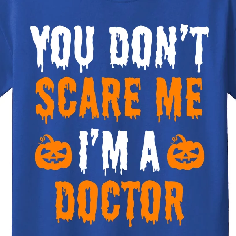 You Don't Scare Me I'm A Doctor Funny Halloween Costume Idea Gift Kids T-Shirt