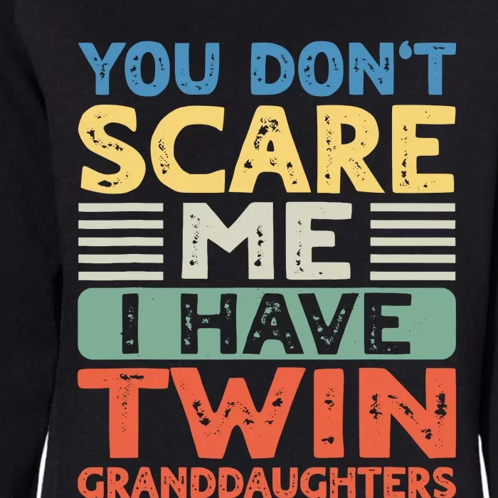 You Dont Scare Me I Have Twin Granddaughters Grandma Grandpa Womens California Wash Sweatshirt