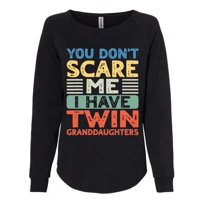 You Dont Scare Me I Have Twin Granddaughters Grandma Grandpa Womens California Wash Sweatshirt