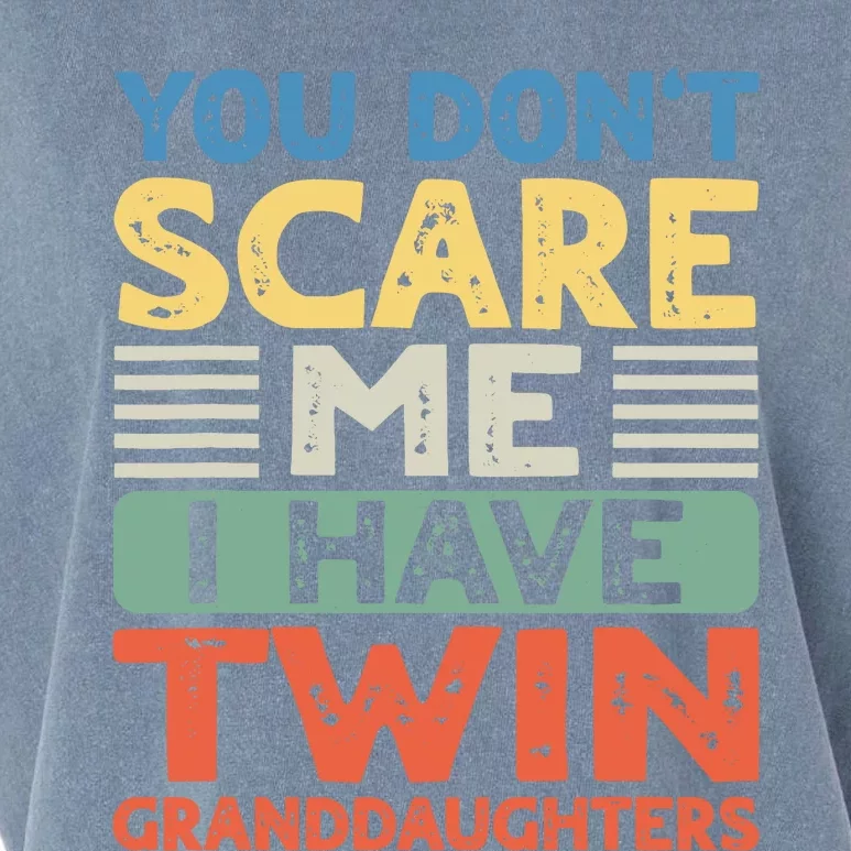 You Dont Scare Me I Have Twin Granddaughters Grandma Grandpa Garment-Dyed Women's Muscle Tee