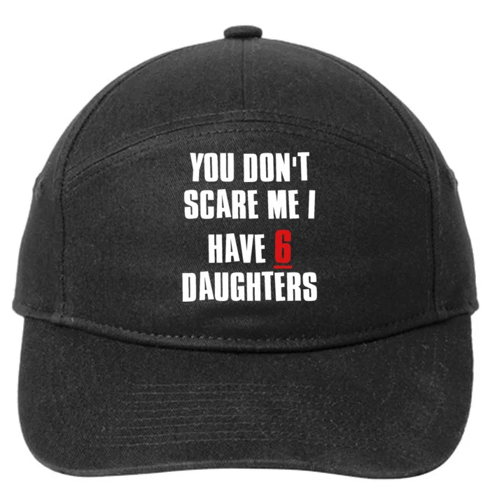 You Don't Scare Me I Have 6 Daughters 7-Panel Snapback Hat